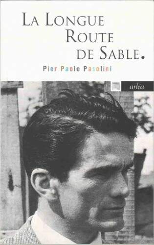 O texto “La longue route de sable”, de Pier Paolo Pasolini, tem edição de bolso com o selo da Arléa. (enviada por e-mail)