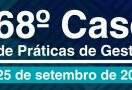68º Case de Práticas de Gestão