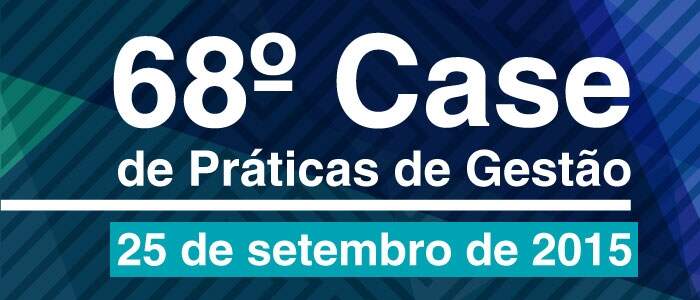 68º Case de Práticas de Gestão