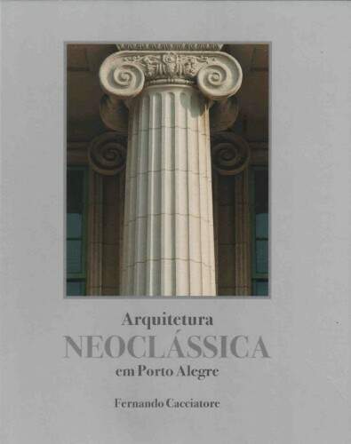 Fernando Cacciatore reúne importante acervo no livro “Arquitetura neoclássica em Porto Alegre”. (Foto: reprodução)