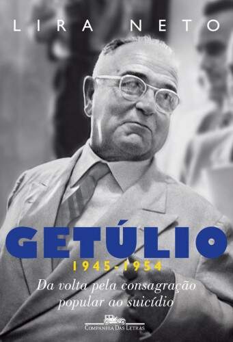 Capa do livro “Getúlio (1945-1954)”, terceiro e último volume da biografia escrita por Lira Neto. A obra traz informações precisas para aqueles que gostam de citar semelhanças com o grande estadista gaúcho. (Foto: reprodução)